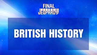 British History Final Jeopardy Jeopardy