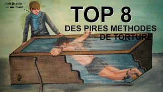 Top 8 des PIRES METHODES de TORTURE