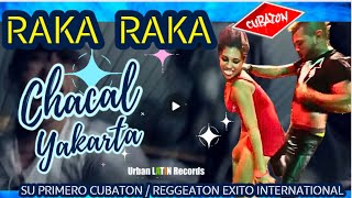 Chacal Y Yakarta - Raka Raka