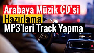 Arabaya Müzik CD’si Hazırlama | MP3'leri Track Yapma | Programsız!