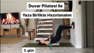 Duvar Pilatesi Ile Yaza Birlikte Hazırlım 3.Gün