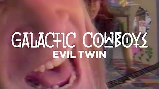 Watch Galactic Cowboys Evil Twin video
