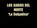 LOS SABIOS DEL NORTE - La Delgadina*