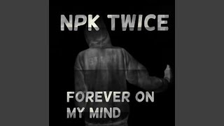 Watch Npk Twice Forever On My Mind video