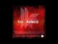 Official - Kos - 'Azteca' (Original Club Mix)