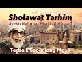Sholawat Tarhim - Syekh Mahmud Khalil Al-Hussary