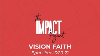 The Impact Project: Vision Faith
