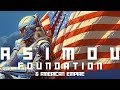 FOUNDATION : Isaac Asimov & American Empire