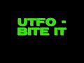 UTFO - Bite It