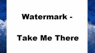 Watch Watermark Take Me There video