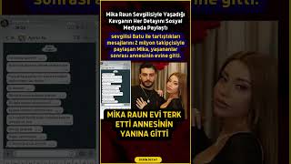 Mika Raun Sevgilisiyle Kavga Etti, Mesajları İfşa Edip Annesinin Evine Gitti