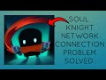 How To Solve Soul Knight App Network Connection(No Internet) Problem || Rsha26 Solutions