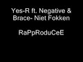 Yes-R ft. Negative & Brace- Niet Fokken