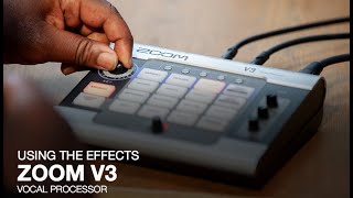 Zoom V3 Vocal Processor - Using the Effects