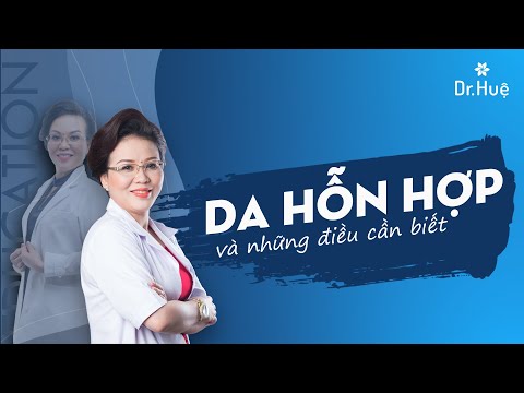 Da hỗn hợp là gì nguyên nhân và những điều cần biết Hotline BS. Huệ: 0989.103.202