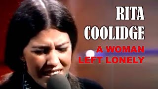 Watch Rita Coolidge A Woman Left Lonely video