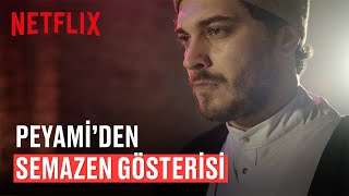 Terzi 2. Sezon | Peyami Dokumacı'dan Semazen Gösterisi | Netflix