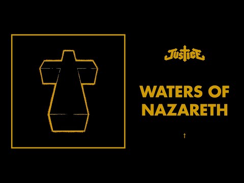 Justice - Waters Of Nazareth - † (Official Audio)