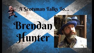A Scotsman Talks To...Brendan Hunter