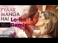 Pyaar manga hai Lofi Remix | Zareen Khan,Ali Fazal | Armaan mallik Lofi