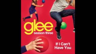 Watch Glee Cast If I Cant Have You video