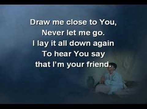 Draw Me Close To You