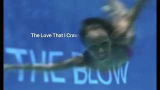 Watch Blow The Love That I Crave video