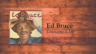 Watch Ed Bruce Lonesome Is Me video