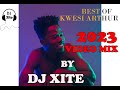 THE BEST OF KWESI ARTHUR (VIDEO MIX) 2023 BY DJ XITE