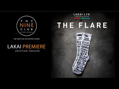 Lakai "The Flare" Premiere | The Nine Club With Chris Roberts