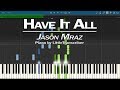 Jason Mraz Have It All (Piano Cover) Synthesia Tutorial By LittleTranscriber Jason Mraz Have It All (Piano Cover) Synthesia Tutorial By LittleTranscriber