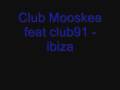 Club Mooskea feat club91 - ibiza