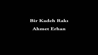 Ahmet Erhan-Bir Kadeh Rakı