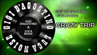 Gigi D'Agostino & Luca Noise - Crazy Trip