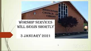 Bridgeport church of Christ Worship 3 Jan 2021
