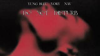 Watch Vory Do Not Disturb feat Nav  Yung Bleu video