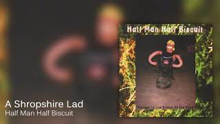 Watch Half Man Half Biscuit A Shropshire Lad video