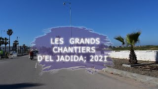 Les grandes chantiers d'EL Jadida