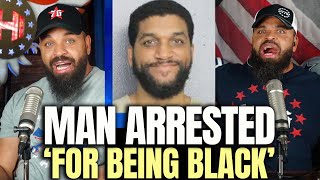 Man Arrested For Being Black