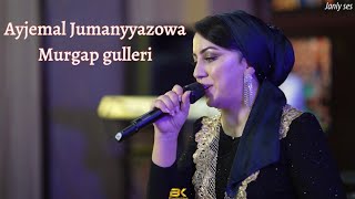 Ayjemal Jumanyyazowa “ Murgap gulleri “