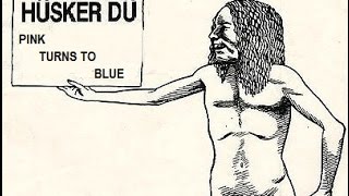 Watch Husker Du Pink Turns To Blue video