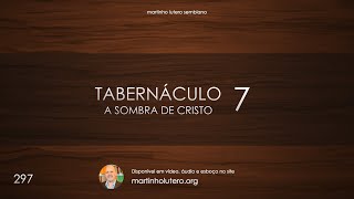 Martinho Lutero Semblano - Tabernáculo: a sombra de Cristo (7ª parte)