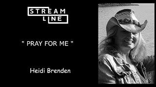 PRAY FOR ME LINEDANCE (HEIDI BRENDEN) STREAMLINE WEEK 9