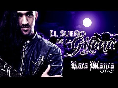RATA BLANCA EL SUEÃ‘O DE LA GITANA cover by Leandro Hladkowicz vocal ...
