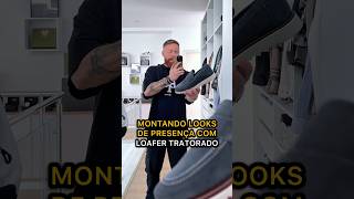 Sapato Loafer Tratorado Montando Looks Com O Calçado