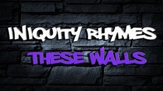 Watch Iniquity Rhymes These Walls video