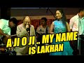 A JI O JI  .. MY NAME IS LAKHAN