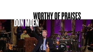 Watch Don Moen Worthy Of Praises video