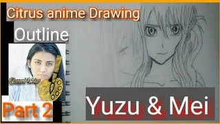 Citrus Anime Drawing of Mei and yuzu part 2 (Real-time outline)