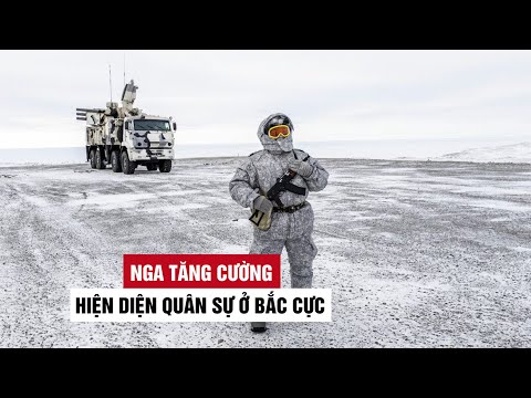 Sức mạnh quân sự của Nga tại Bắc cực được tăng cường ra sao?